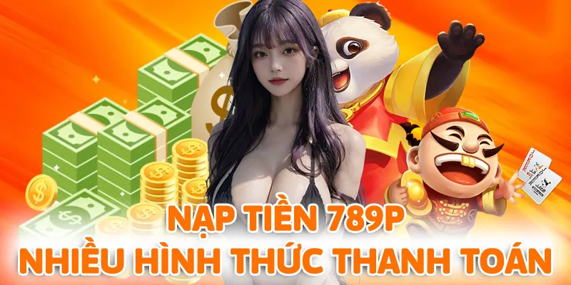 Nhiều hình thức nạp điểm cược tại 789P
